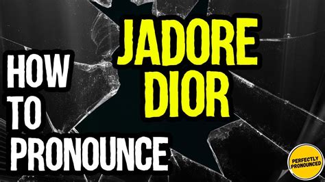 j'adior pronunciation|j'adore dior pronunciation.